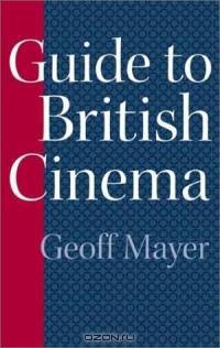 Guide to British Cinema (Reference Guides to the World