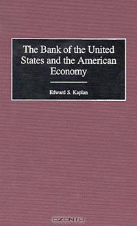 The Bank of the United States and the American Economy: (Contributions in Economics and Economic History)