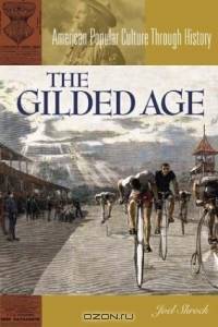 The Gilded Age (American Popular Culture Through History)