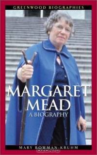 Margaret Mead : A Biography (Greenwood Biographies)