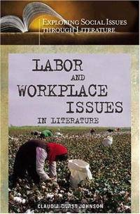 Labor and Workplace Issues in Literature (Exploring Social Issues through Literature)
