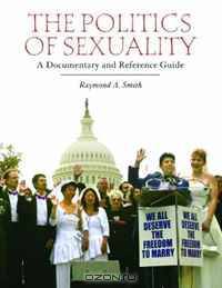 The Politics of Sexuality: A Documentary and Reference Guide