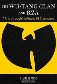 The Wu-Tang Clan and RZA: A Trip through Hip Hop