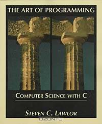 The Art of Programming: Computer Science with C