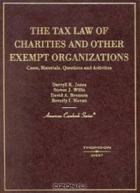 The Tax Law of Charities and Other Exempt Organizations: Cases, Materials, Questions and Activities (American Casebook Series)