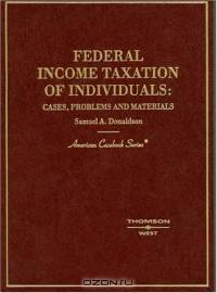 Federal Income Taxation of Individuals: Cases, Problems & Materials (American Casebook Series)