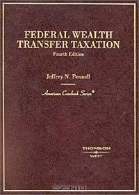 Federal Wealth Transfer Taxation (American Casebook Series)