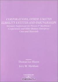 Corporations, Other Limited Liability Entities and Partnerships 2003: Statutory Supplement for Hazen & Markham