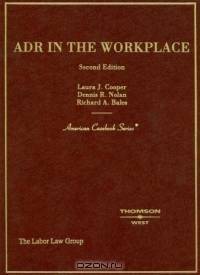 Hornbook on Alternative Dispute Resolution in the Workplace (American Casebook Series)