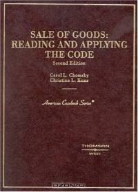 Sale of Goods: Reading and Applying the Code (American Casebook Series)