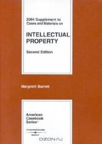 2004 Supplement To Cases And Materials On Intellectual Property (American Casebook Series)