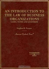 Introduction to the Law of Business Organizations: Cases, Notes, and Questions (American Casebook Series)