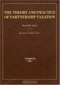 The Theory and Practice of Partnership Taxation (American Casebook Series)