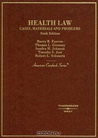 Health Law, Cases, Materials and Problems