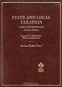 State and Local Taxation: Cases and Materials (American Casebook Series)