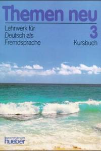 Themen Neu 3. Kursbuch. Lehrwerk fur Deutsch als Fremdsprache