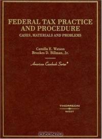 Federal Tax Practice and Procedure: Cases, Materials, and Problems (American Casebook Series)