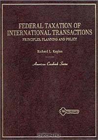 Federal Taxation of International Transactions: Principles Planning and Policy (American Casebook Series)