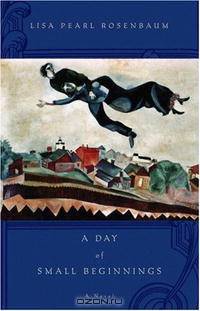 A Day of Small Beginnings: A Novel