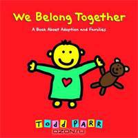 We Belong Together: A Book about Adoption and Families