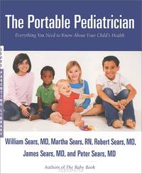 The Portable Pediatrician: Everything You Need to Know About Your Child