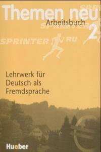 Themen Neu 2. Arbeitsbuch. Lehrwerke fur Deutsch als Fremdsprache