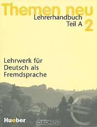 Themen Neu 2: Lehrerhandbuch: Teil A