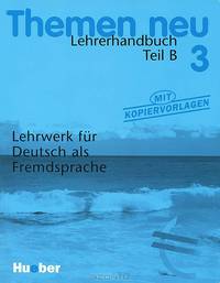 Themen Neu 3: Lehrerhandbuch: Teil B