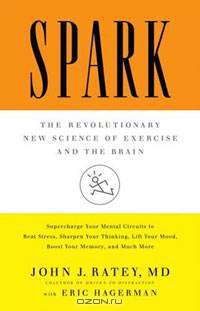 Spark: The Revolutionary New Science of Exercise and the Brain