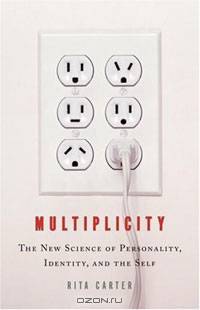 Multiplicity: The New Science of Personality, Identity, and the Self