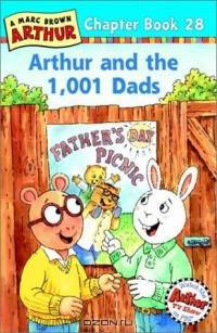 Arthur and the 1,001 Dads : A Marc Brown Arthur Chapter Book 28 (Arthur Chapter Books)