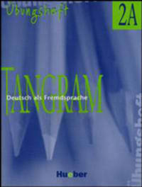 Tangram 2A: Deutsch als Fremdsprache: Ubungsheft