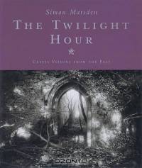 The Twilight Hour: Celtic Visions from the Past