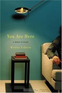 You Are Here: A Memoir of Arrival