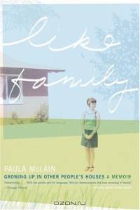 Like Family : Growing Up in Other People