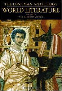 The Longman Anthology of World Literature, Volume A: The Ancient World