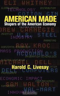 American Made: Shapers of the American Economy (2nd Edition)