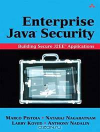 Enterprise Java 2 Security: Building Secure and Robust J2EE Applications
