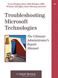Troubleshooting Microsoft Technologies: The Administrator