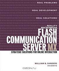 Reality Macromedia Flash Communication Server MX: Strategic Solutions for Online Interaction