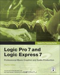 Apple Pro Training Series: Logic Pro 7 and Logic Express 7