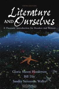 Literature and Ourselves: A Thematic Introduction for Readers and Writers (5th Edition)