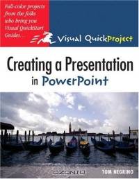 Creating a Presentation in PowerPoint : Visual QuickProject Guide (Visual Quickproject Series)