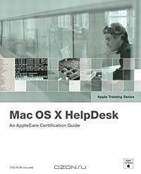 Apple Training Series : Mac OS X Help Desk Essentials