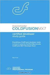 Macromedia ColdFusion MX 7 Certified Developer Study Guide