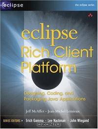 Eclipse Rich Client Platform: Designing, Coding, and Packaging Java(TM) Applications (Eclipse (Addison-Wesley))