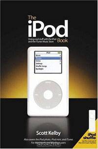 The iPod Book : Doing Cool Stuff with the iPod and the iTunes Music Store