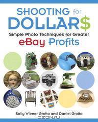 Shooting for Dollars: Simple Photo Techniques for Greater eBay Profits