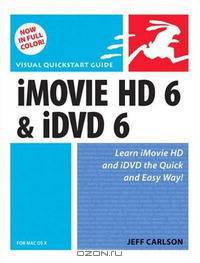 iMovie HD 6 and iDVD 6 for Mac OS X (Visual QuickStart Guide)
