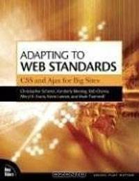 Adapting to Web Standards: CSS and Ajax for Big Sites